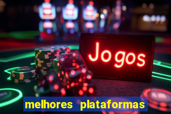 melhores plataformas de jogos do tigre